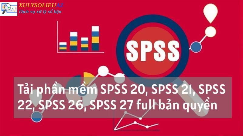 Tải phần mềm SPSS 20, SPSS 21, SPSS 22, SPSS 26, SPSS 27 full bản quyền
